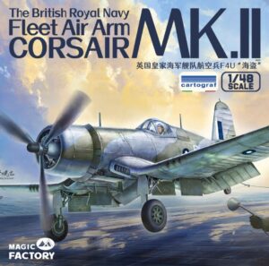 MAGIC FACTORY 5004 1/48 British Royal Navy Fleet Air Arm Corsair MK II Late 1944 Due Aug 2025