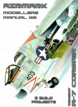 AIRMARK Modellers Manual 3. Vought A-7 Corsair Vol 3