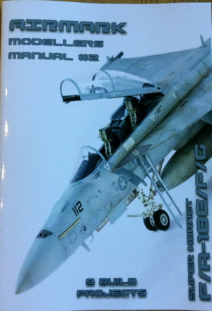 AIRMARK Modellers Manual 02 Super Hornet F/A-18E/F/G 9 Build Projects THFS