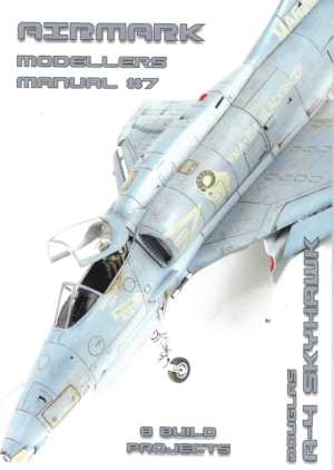 AIRMARK PUBLICATION Modellers Manual VOL 7 Douglas A-4 Skyhawk THFS