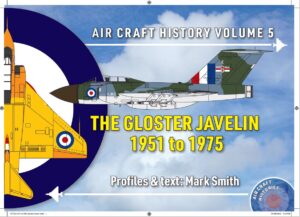 COASTAL CRAFT AIR CRAFT HISTORY VOL 5 THE GLOSTER JAVELIN 1951 TO 1975