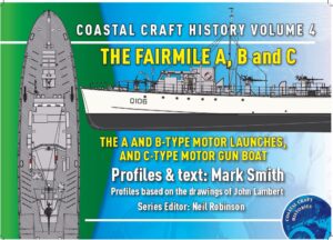 Coastal Craft Volume 4 The Fairmile A, B & C ML and MGB Boats