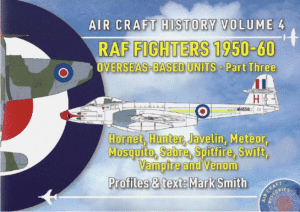 Coastal Craft , Aircraft History Vol 4 RAF Fighters 1950-60 Overseas-Based Units