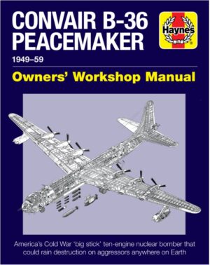 Haynes Convair B-36 Peacemaker Owners' Workshop Manual 1949-1959 HYN6193 THFS