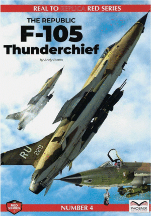 PHOENIX PUBLICATIONS REAL TO REPLICA RED SERIES NO 4 F105 THUNDERCHIEF THFS