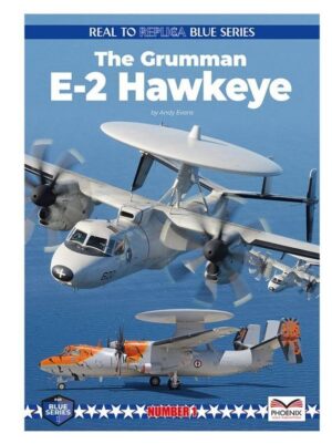 Phoenix Scale Publications PSP03 Real to Replica The Grumman E-2 Hawkeye THFS
